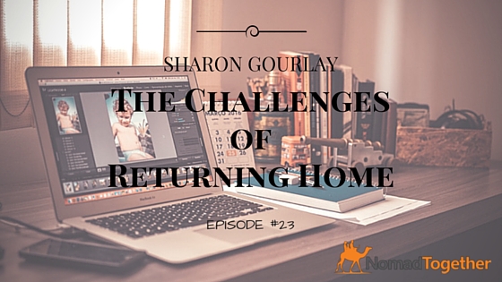 Episode #23: The Challenges of Returning Home with Sharon Gourlay