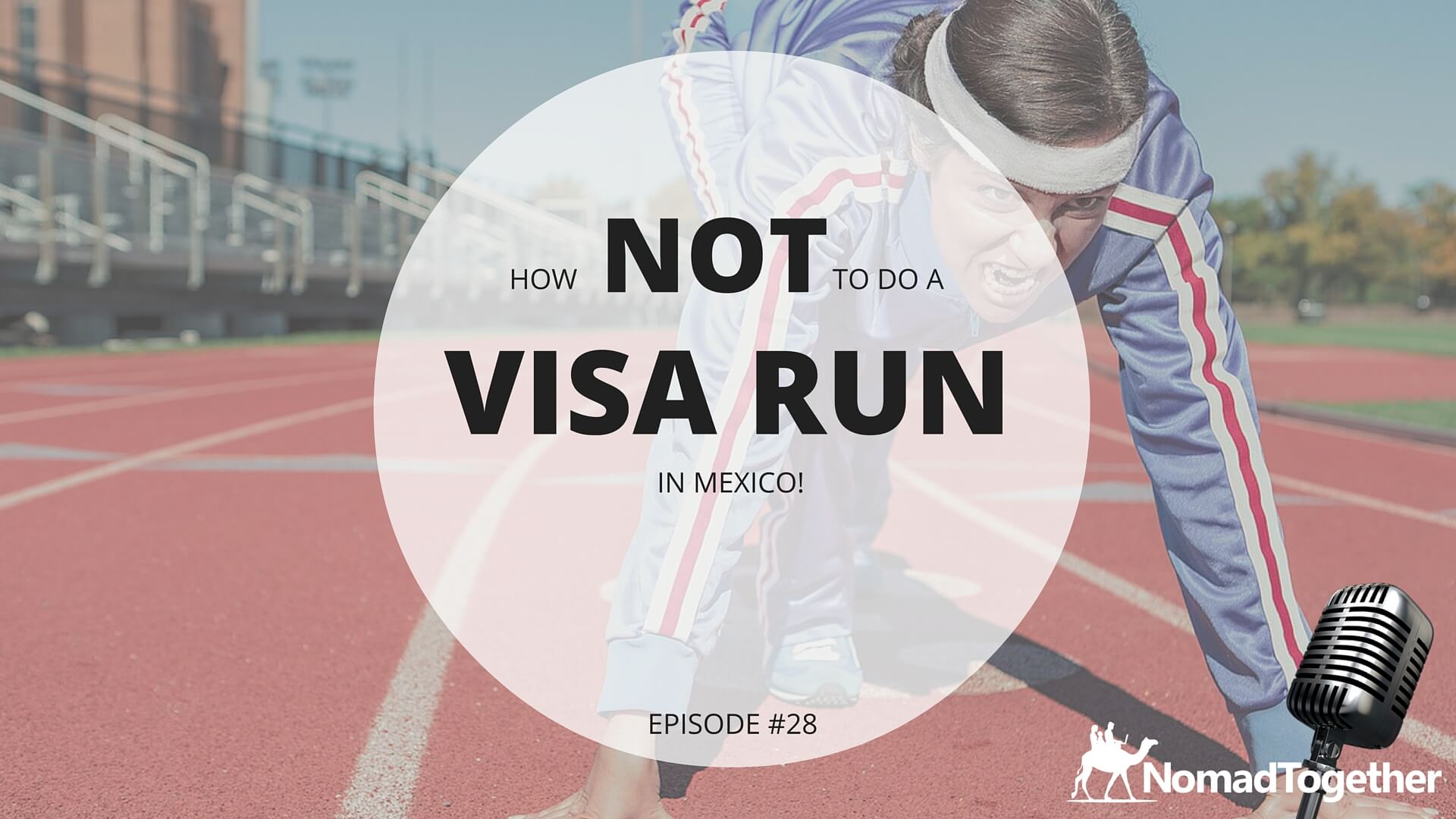 Episode #28: What They Don’t Tell You About Visa Runs