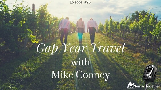 Episode #26: Everything You Need to Know About Gap Year Travel with Mike Cooney