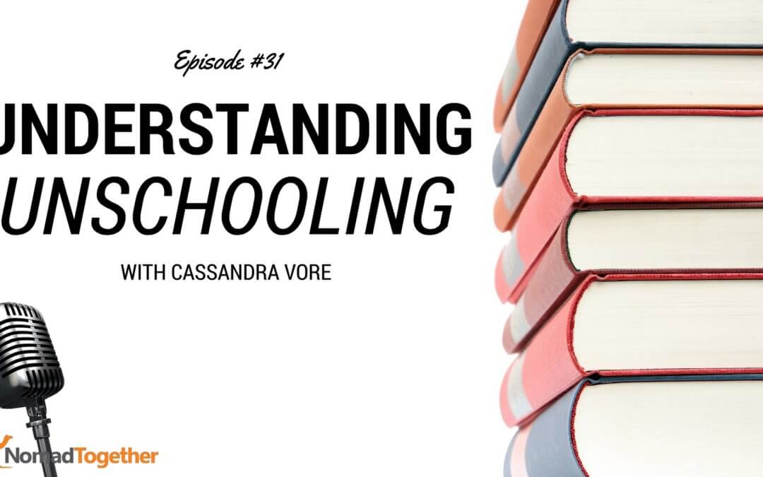 Episode #31: Understanding Unschooling with Cassandra Vore