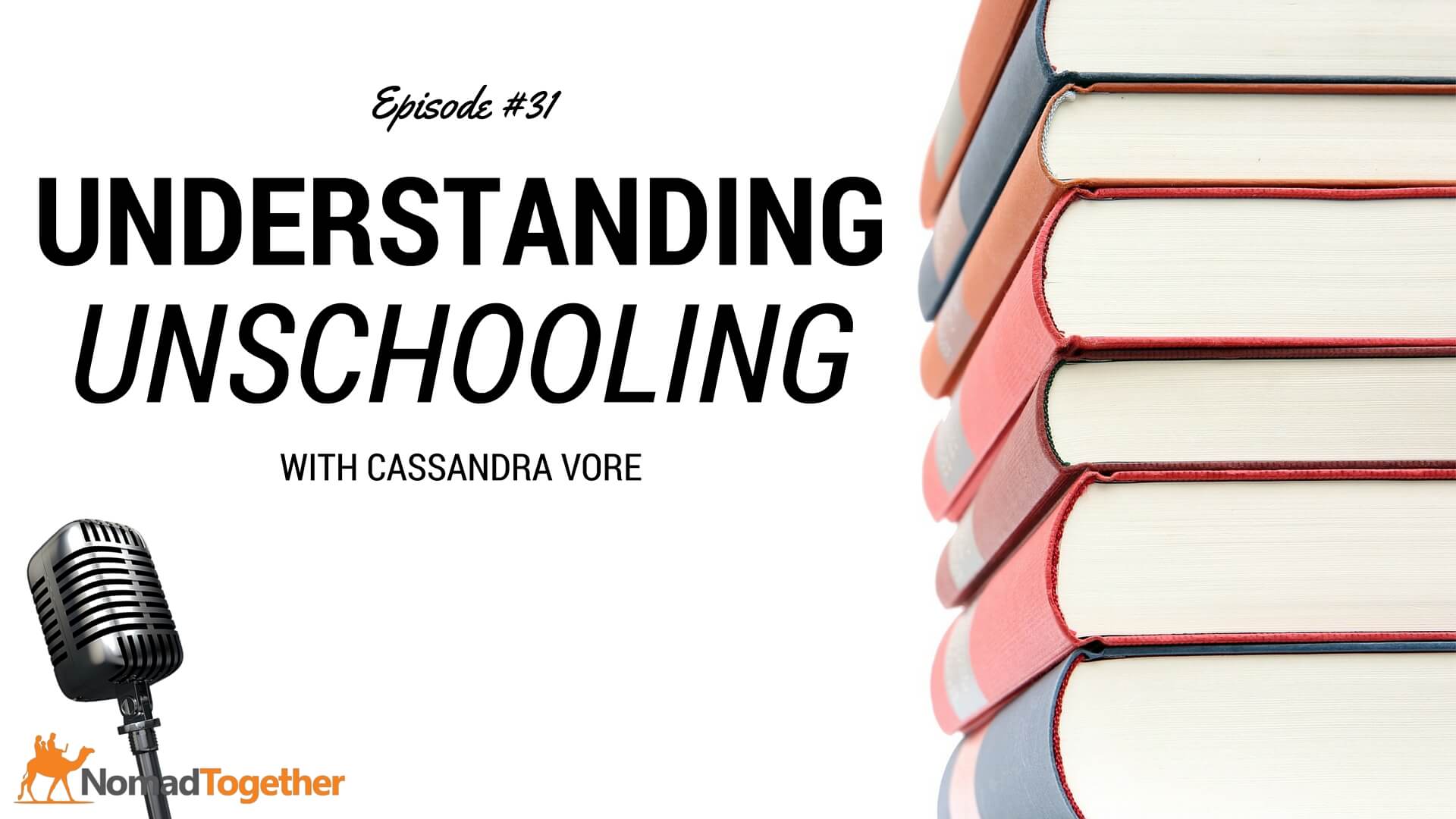 Episode #31: Understanding Unschooling with Cassandra Vore
