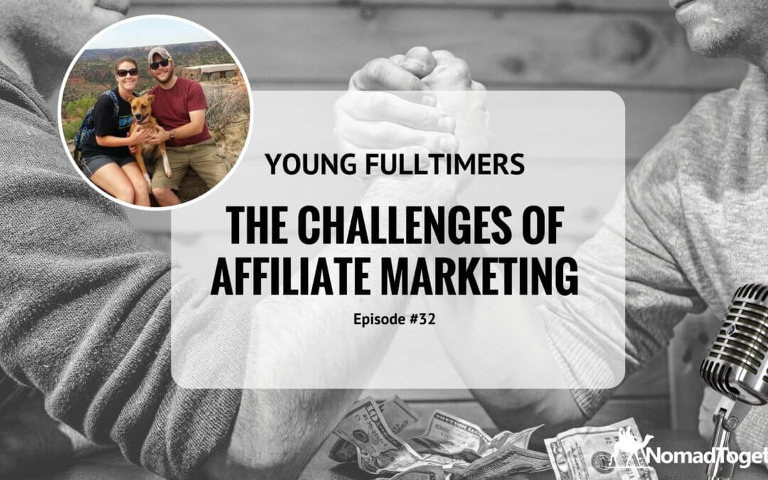 Episode #32: The Challenges of Affiliate Marketing with Kimberly and Joe of Young Fulltimers