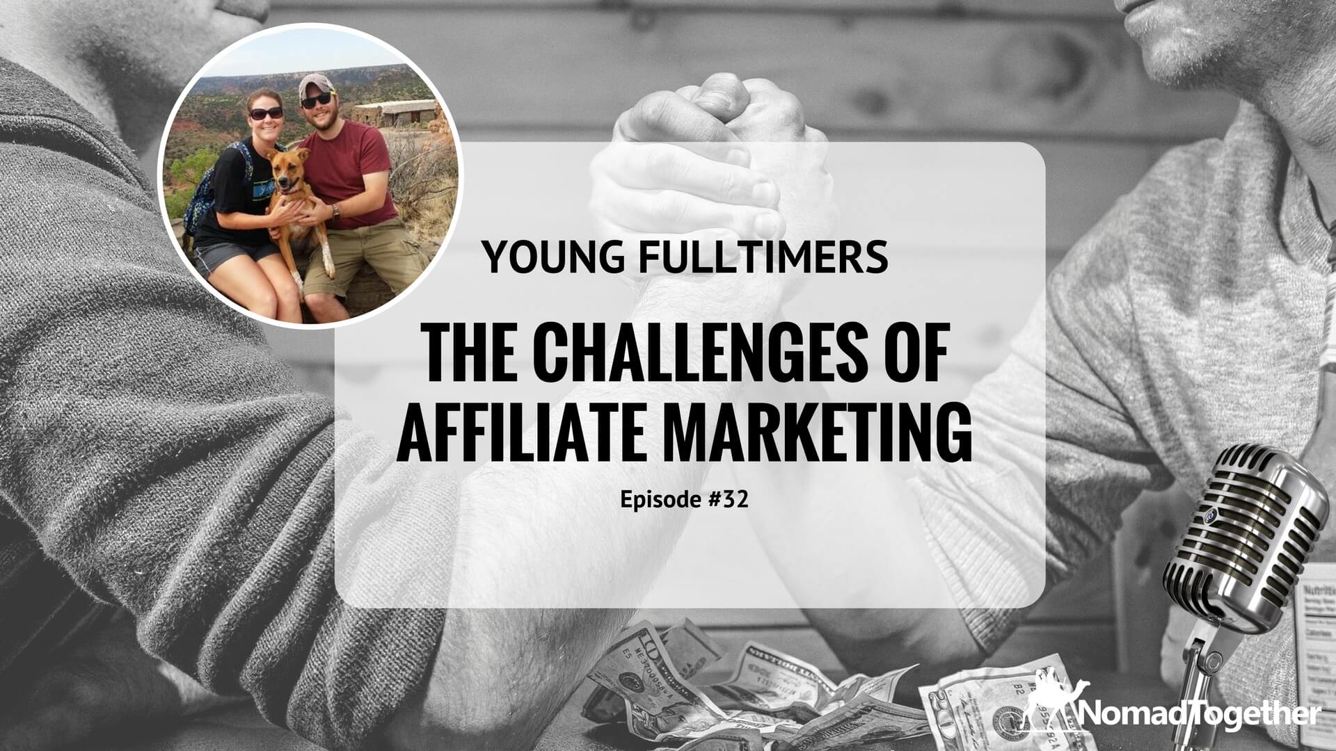 Episode #32: The Challenges of Affiliate Marketing with Kimberly and Joe of Young Fulltimers