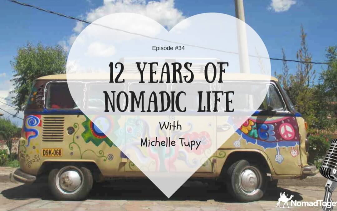 Episode #34: 12 Years of Nomadic Life with Michelle Tupy