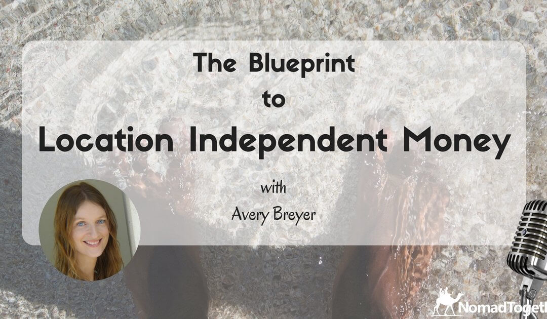 Episode #36: The Blueprint to Location Independent Money with Avery Breyer