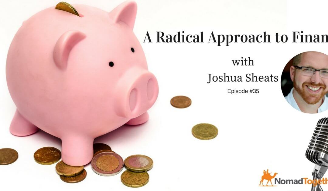 Episode #35: A Radical Approach to Finance with Joshua Sheats of Radical Personal Finance